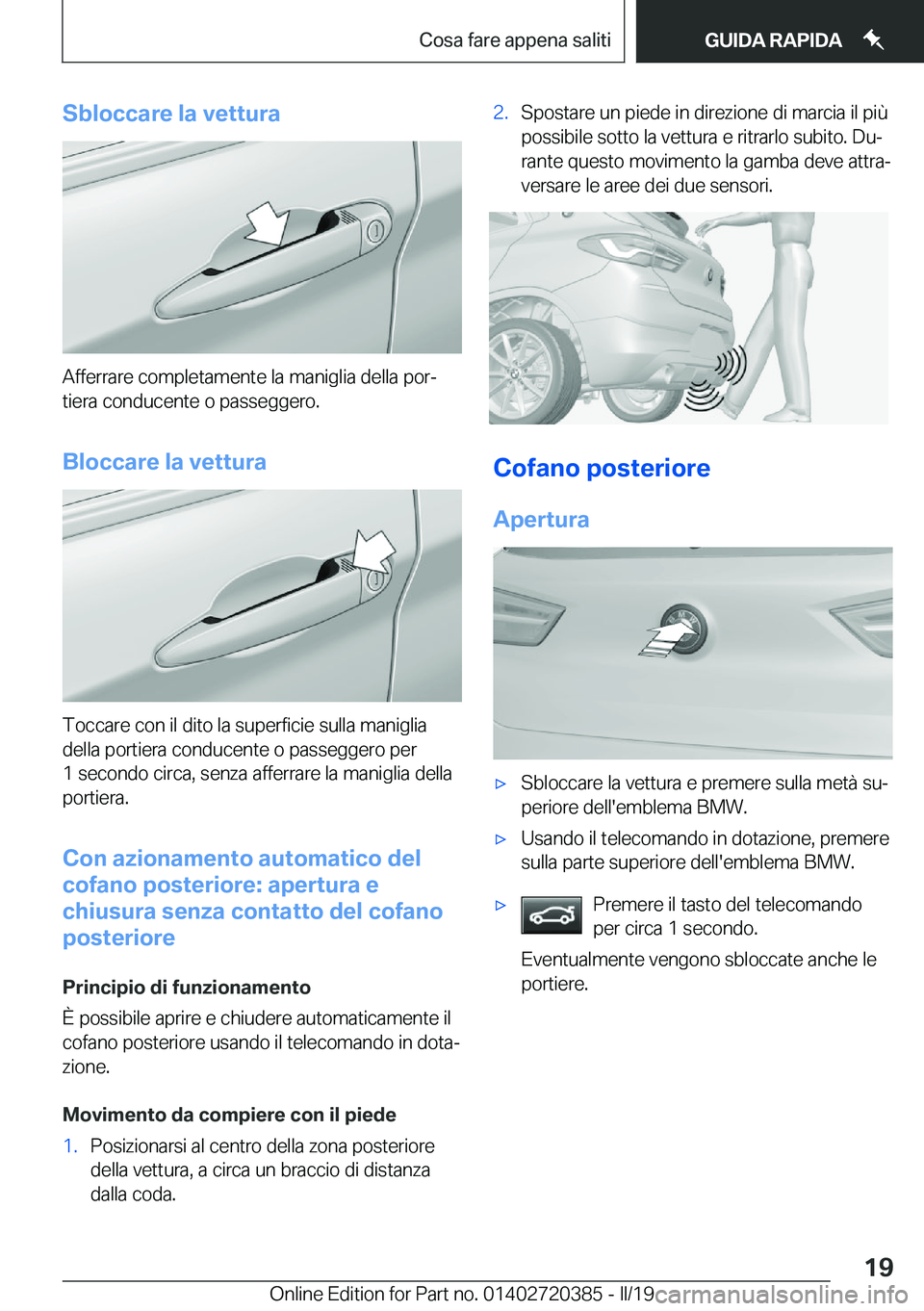 BMW X2 2019  Libretti Di Uso E manutenzione (in Italian) �S�b�l�o�c�c�a�r�e��l�a��v�e�t�t�u�r�a
�A�f�f�e�r�r�a�r�e��c�o�m�p�l�e�t�a�m�e�n�t�e��l�a��m�a�n�i�g�l�i�a��d�e�l�l�a��p�o�rª
�t�i�e�r�a��c�o�n�d�u�c�e�n�t�e��o��p�a�s�s�e�g�g�e�r�o�.
�B�l