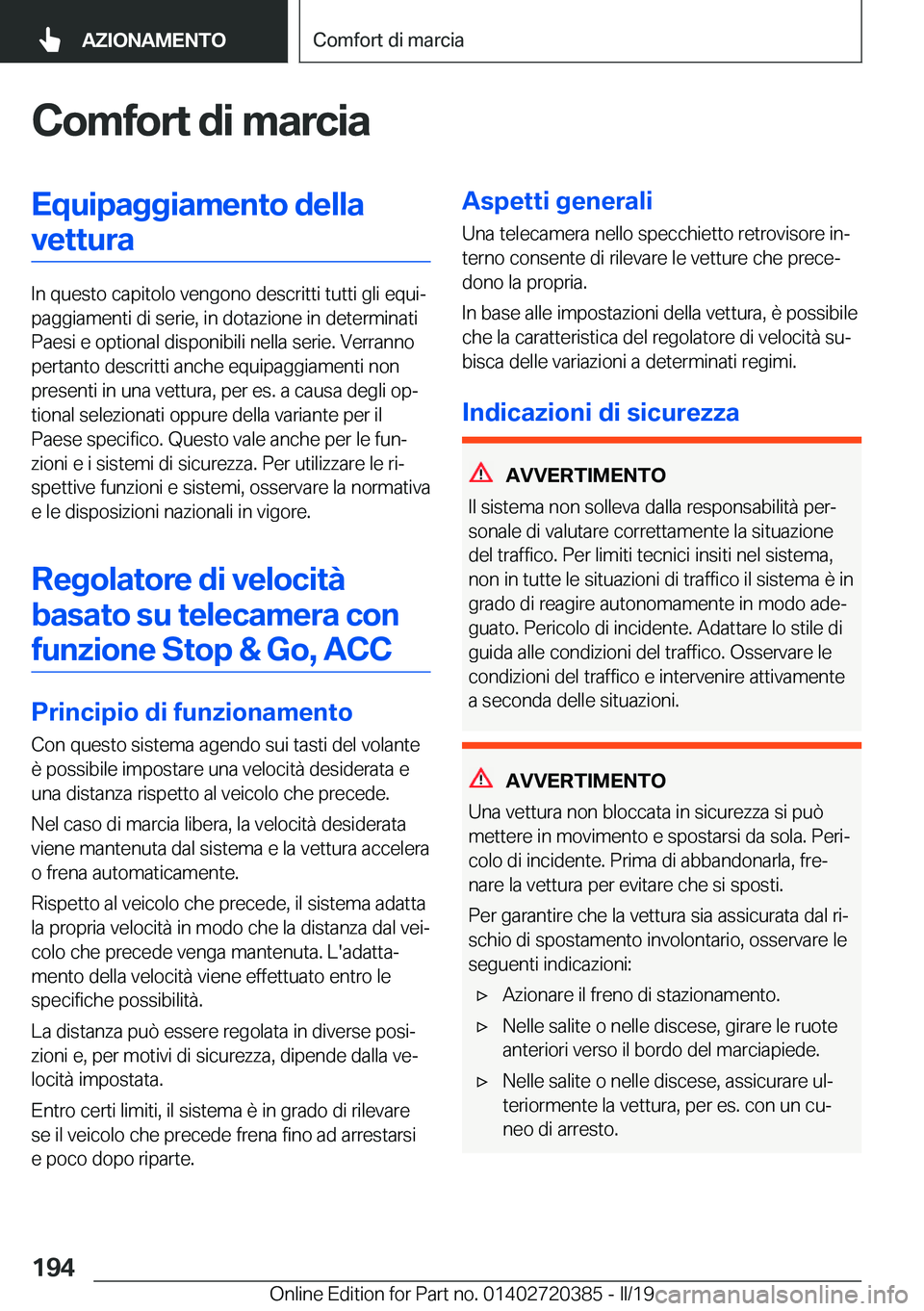 BMW X2 2019  Libretti Di Uso E manutenzione (in Italian) �C�o�m�f�o�r�t��d�i��m�a�r�c�i�a�E�q�u�i�p�a�g�g�i�a�m�e�n�t�o��d�e�l�l�a�v�e�t�t�u�r�a
�I�n��q�u�e�s�t�o��c�a�p�i�t�o�l�o��v�e�n�g�o�n�o��d�e�s�c�r�i�t�t�i��t�u�t�t�i��g�l�i��e�q�u�iª
�p�