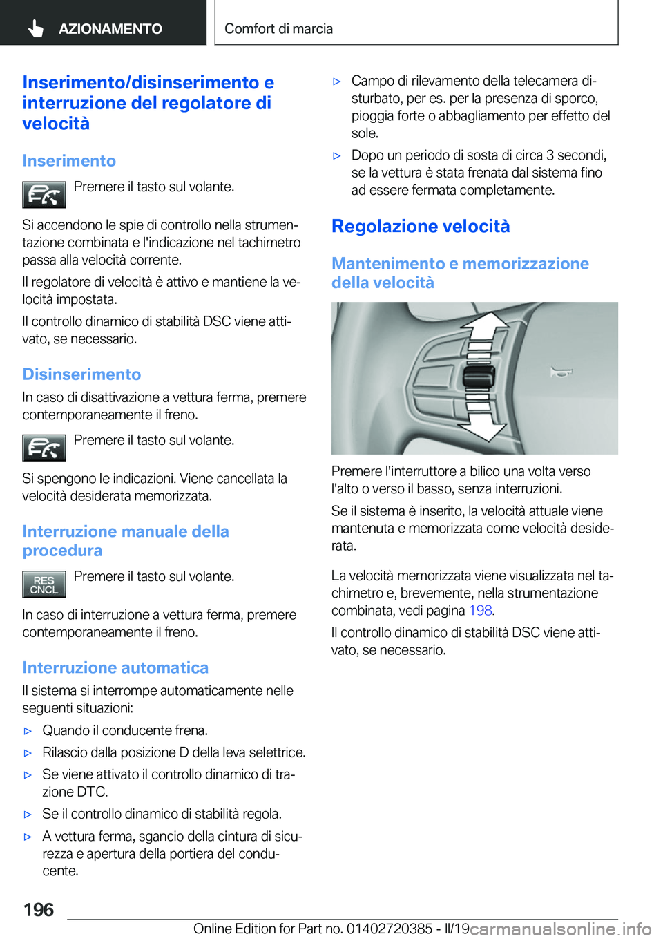 BMW X2 2019  Libretti Di Uso E manutenzione (in Italian) �I�n�s�e�r�i�m�e�n�t�o�/�d�i�s�i�n�s�e�r�i�m�e�n�t�o��e
�i�n�t�e�r�r�u�z�i�o�n�e��d�e�l��r�e�g�o�l�a�t�o�r�e��d�i
�v�e�l�o�c�i�t�