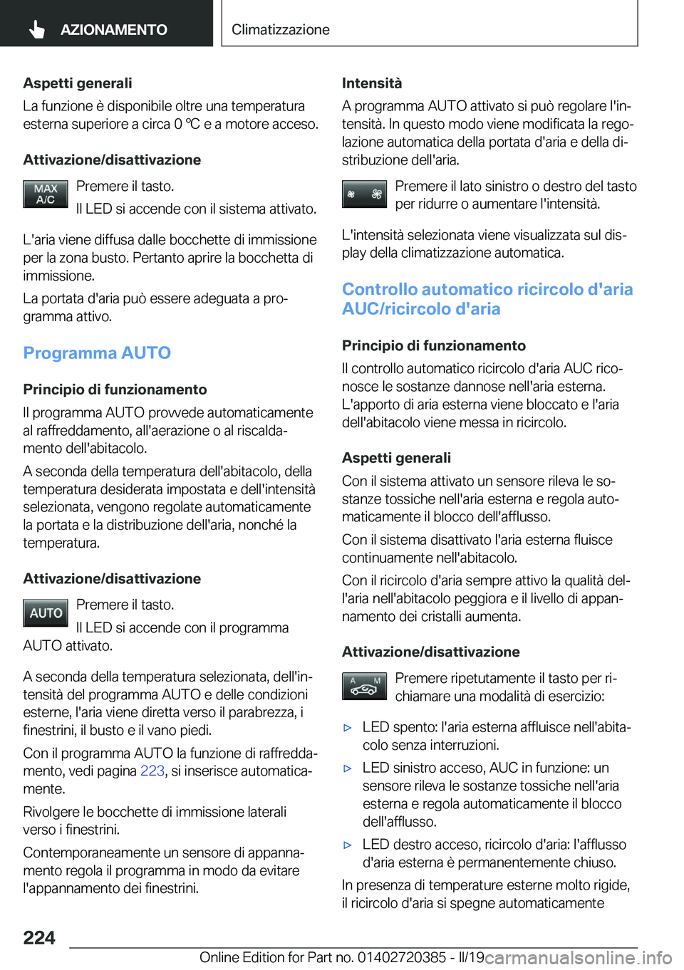 BMW X2 2019  Libretti Di Uso E manutenzione (in Italian) �A�s�p�e�t�t�i��g�e�n�e�r�a�l�i
�L�a��f�u�n�z�i�o�n�e��è��d�i�s�p�o�n�i�b�i�l�e��o�l�t�r�e��u�n�a��t�e�m�p�e�r�a�t�u�r�a
�e�s�t�e�r�n�a��s�u�p�e�r�i�o�r�e��a��c�i�r�c�a��0�