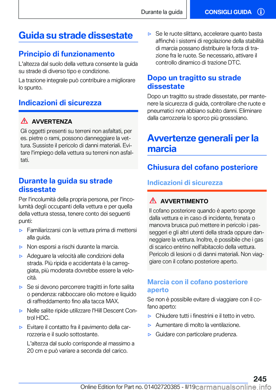 BMW X2 2019  Libretti Di Uso E manutenzione (in Italian) �G�u�i�d�a��s�u��s�t�r�a�d�e��d�i�s�s�e�s�t�a�t�e
�P�r�i�n�c�i�p�i�o��d�i��f�u�n�z�i�o�n�a�m�e�n�t�o�L�'�a�l�t�e�z�z�a��d�a�l��s�u�o�l�o��d�e�l�l�a��v�e�t�t�u�r�a��c�o�n�s�e�n�t�e��l�a�