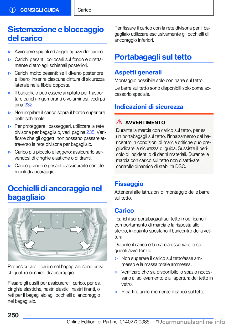 BMW X2 2019  Libretti Di Uso E manutenzione (in Italian) �S�i�s�t�e�m�a�z�i�o�n�e��e��b�l�o�c�c�a�g�g�i�o�d�e�l��c�a�r�i�c�o'x�A�v�v�o�l�g�e�r�e��s�p�i�g�o�l�i��e�d��a�n�g�o�l�i��a�g�u�z�z�i��d�e�l��c�a�r�i�c�o�.'x�C�a�r�i�c�h�i��p�e�s�a�n