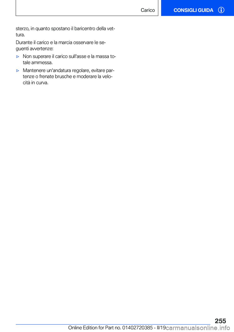 BMW X2 2019  Libretti Di Uso E manutenzione (in Italian) �s�t�e�r�z�o�,��i�n��q�u�a�n�t�o��s�p�o�s�t�a�n�o��i�l��b�a�r�i�c�e�n�t�r�o��d�e�l�l�a��v�e�tª
�t�u�r�a�.
�D�u�r�a�n�t�e��i�l��c�a�r�i�c�o��e��l�a��m�a�r�c�i�a��o�s�s�e�r�v�a�r�e��l�e�