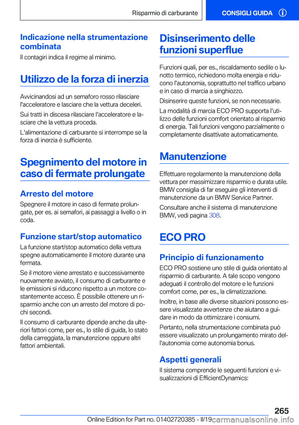 BMW X2 2019  Libretti Di Uso E manutenzione (in Italian) �I�n�d�i�c�a�z�i�o�n�e��n�e�l�l�a��s�t�r�u�m�e�n�t�a�z�i�o�n�e
�c�o�m�b�i�n�a�t�a
�I�l��c�o�n�t�a�g�i�r�i��i�n�d�i�c�a��i�l��r�e�g�i�m�e��a�l��m�i�n�i�m�o�.
�U�t�i�l�i�z�z�o��d�e��l�a��f�o�