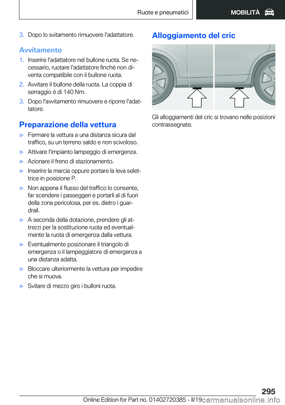 BMW X2 2019  Libretti Di Uso E manutenzione (in Italian) �3�.�D�o�p�o��l�o��s�v�i�t�a�m�e�n�t�o��r�i�m�u�o�v�e�r�e��l�'�a�d�a�t�t�a�t�o�r�e�.
�A�v�v�i�t�a�m�e�n�t�o
�1�.�I�n�s�e�r�i�r�e��l�'�a�d�a�t�t�a�t�o�r�e��n�e�l��b�u�l�l�o�n�e��r�u�o�t