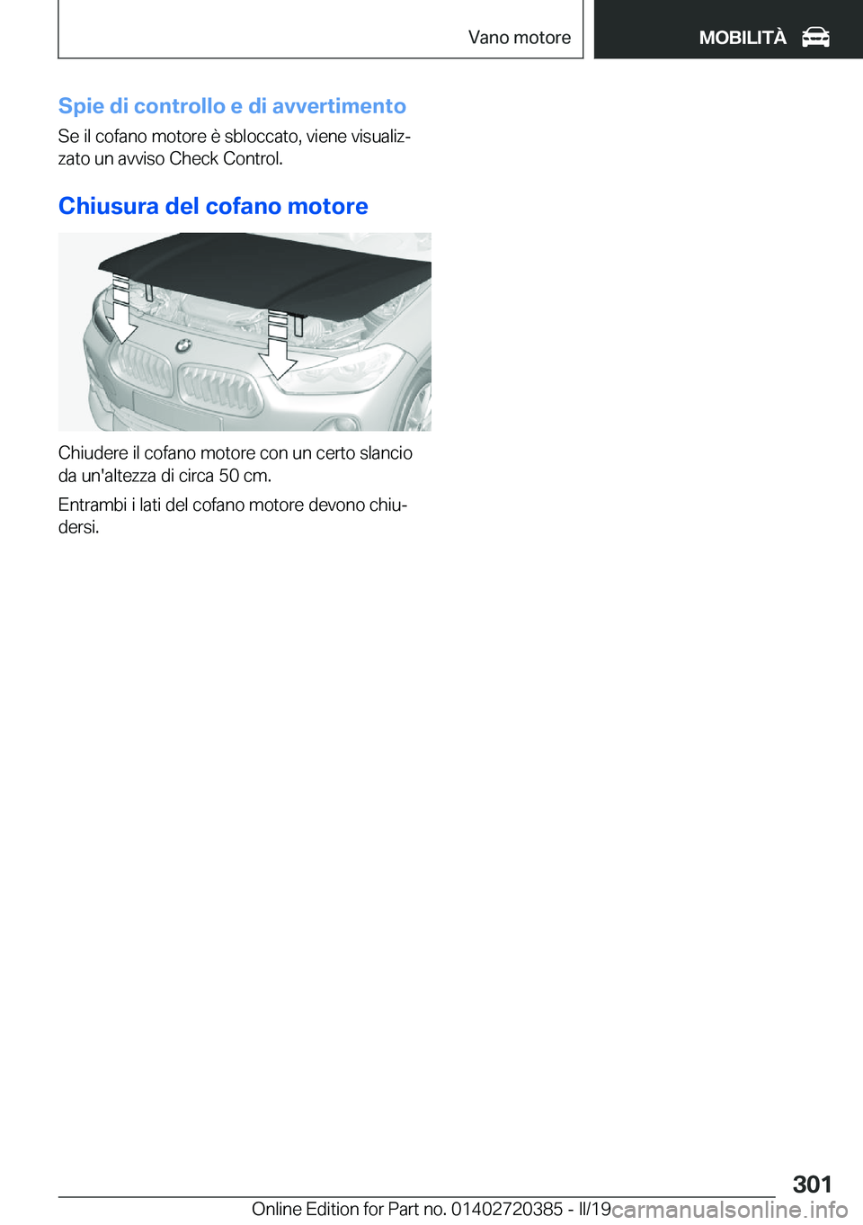 BMW X2 2019  Libretti Di Uso E manutenzione (in Italian) �S�p�i�e��d�i��c�o�n�t�r�o�l�l�o��e��d�i��a�v�v�e�r�t�i�m�e�n�t�o
�S�e��i�l��c�o�f�a�n�o��m�o�t�o�r�e��è��s�b�l�o�c�c�a�t�o�,��v�i�e�n�e��v�i�s�u�a�l�i�zª �z�a�t�o��u�n��a�v�v�i�s�o�