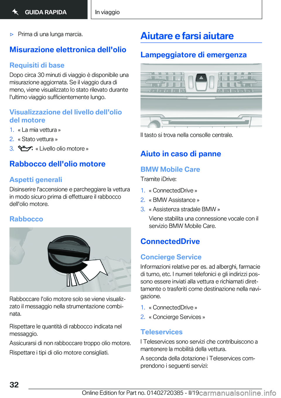 BMW X2 2019  Libretti Di Uso E manutenzione (in Italian) 'x�P�r�i�m�a��d�i��u�n�a��l�u�n�g�a��m�a�r�c�i�a�.
�M�i�s�u�r�a�z�i�o�n�e��e�l�e�t�t�r�o�n�i�c�a��d�e�l�l�'�o�l�i�o
�R�e�q�u�i�s�i�t�i��d�i��b�a�s�e �D�o�p�o��c�i�r�c�a��3�0��m�i�n�