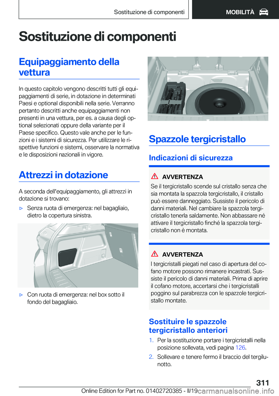 BMW X2 2019  Libretti Di Uso E manutenzione (in Italian) �S�o�s�t�i�t�u�z�i�o�n�e��d�i��c�o�m�p�o�n�e�n�t�i�E�q�u�i�p�a�g�g�i�a�m�e�n�t�o��d�e�l�l�a�v�e�t�t�u�r�a
�I�n��q�u�e�s�t�o��c�a�p�i�t�o�l�o��v�e�n�g�o�n�o��d�e�s�c�r�i�t�t�i��t�u�t�t�i��g�l�