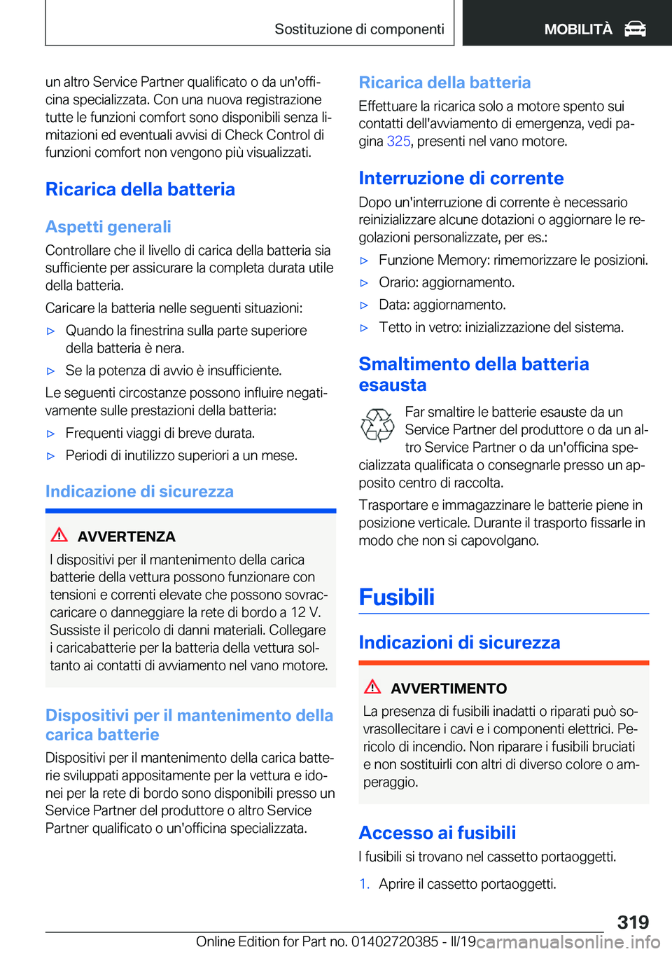 BMW X2 2019  Libretti Di Uso E manutenzione (in Italian) �u�n��a�l�t�r�o��S�e�r�v�i�c�e��P�a�r�t�n�e�r��q�u�a�l�i�f�i�c�a�t�o��o��d�a��u�n�'�o�f�f�iª
�c�i�n�a��s�p�e�c�i�a�l�i�z�z�a�t�a�.��C�o�n��u�n�a��n�u�o�v�a��r�e�g�i�s�t�r�a�z�i�o�n�e