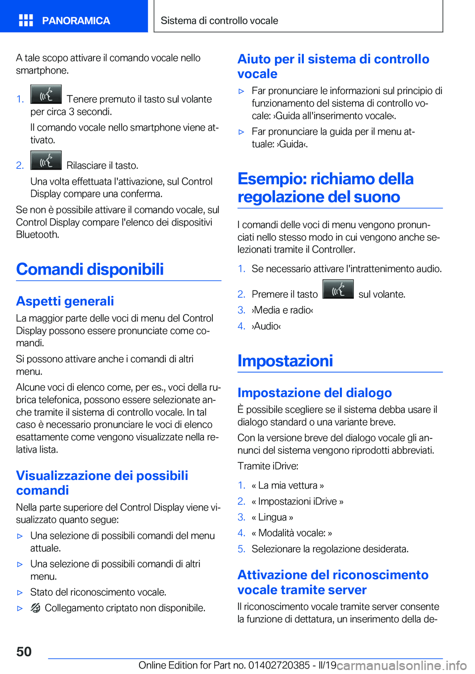 BMW X2 2019  Libretti Di Uso E manutenzione (in Italian) �A��t�a�l�e��s�c�o�p�o��a�t�t�i�v�a�r�e��i�l��c�o�m�a�n�d�o��v�o�c�a�l�e��n�e�l�l�o
�s�m�a�r�t�p�h�o�n�e�.�1�.���T�e�n�e�r�e��p�r�e�m�u�t�o��i�l��t�a�s�t�o��s�u�l��v�o�l�a�n�t�e
�p�e�r�