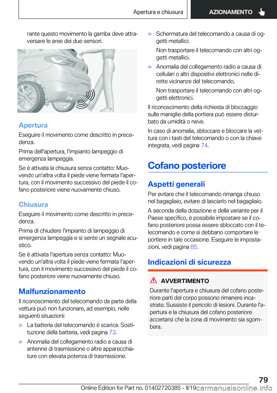 BMW X2 2019  Libretti Di Uso E manutenzione (in Italian) �r�a�n�t�e��q�u�e�s�t�o��m�o�v�i�m�e�n�t�o��l�a��g�a�m�b�a��d�e�v�e��a�t�t�r�aª�v�e�r�s�a�r�e��l�e��a�r�e�e��d�e�i��d�u�e��s�e�n�s�o�r�i�.
�A�p�e�r�t�u�r�a
�E�s�e�g�u�i�r�e��i�l��m�o�v�