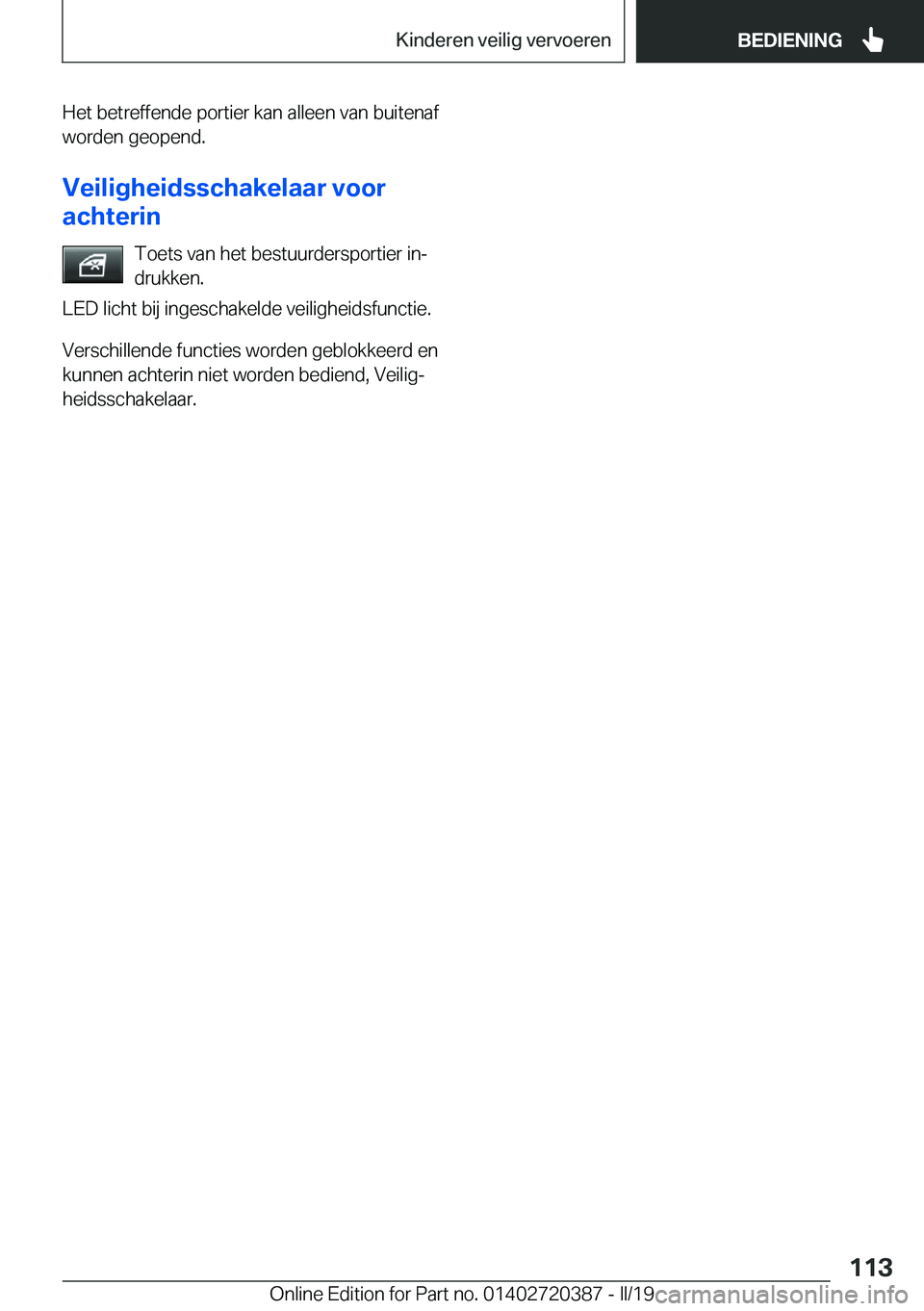 BMW X2 2019  Instructieboekjes (in Dutch) �H�e�t��b�e�t�r�e�f�f�e�n�d�e��p�o�r�t�i�e�r��k�a�n��a�l�l�e�e�n��v�a�n��b�u�i�t�e�n�a�f
�w�o�r�d�e�n��g�e�o�p�e�n�d�.
�V�e�i�l�i�g�h�e�i�d�s�s�c�h�a�k�e�l�a�a�r��v�o�o�r
�a�c�h�t�e�r�i�n
�T�o