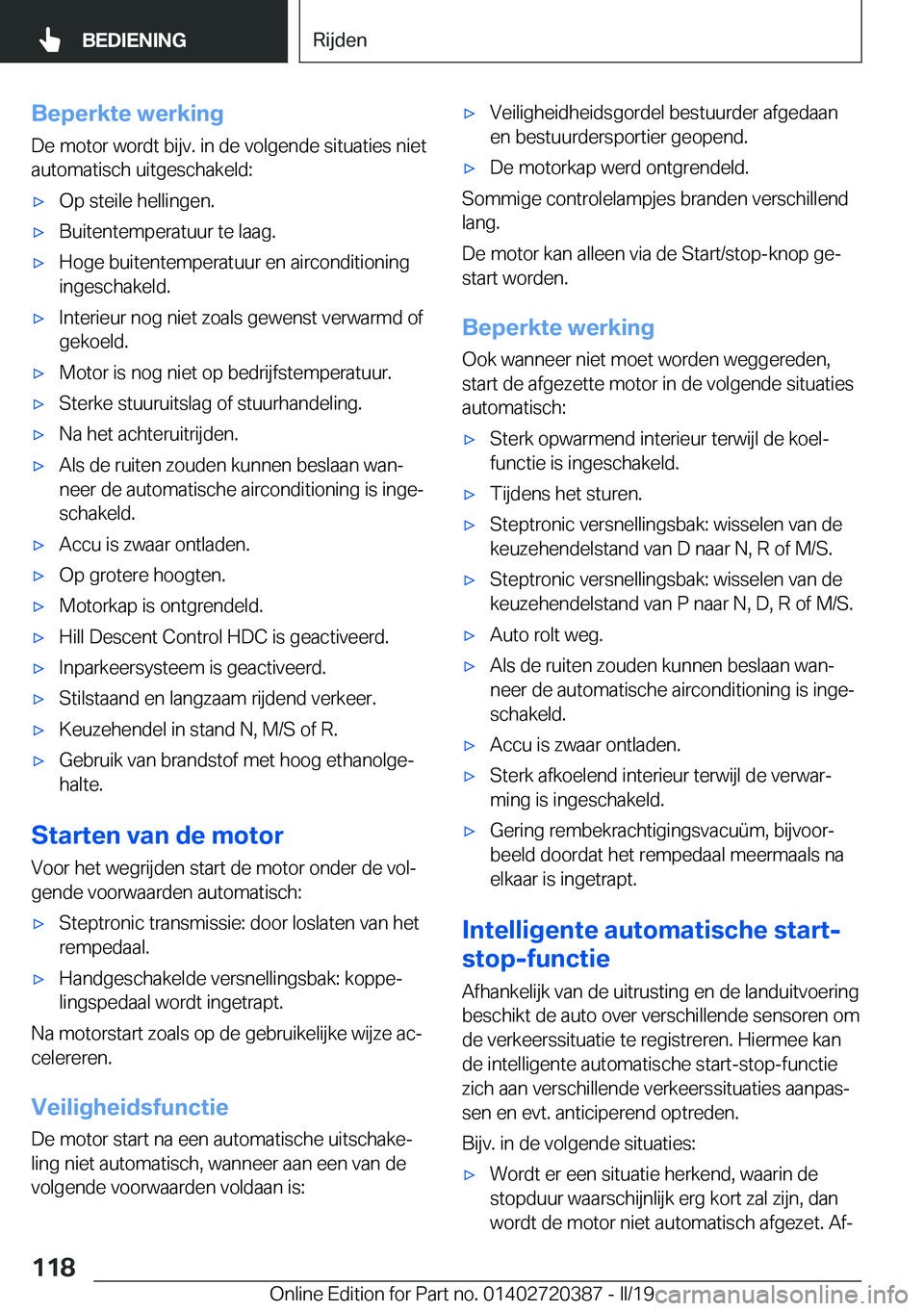 BMW X2 2019  Instructieboekjes (in Dutch) �B�e�p�e�r�k�t�e��w�e�r�k�i�n�g
�D�e��m�o�t�o�r��w�o�r�d�t��b�i�j�v�.��i�n��d�e��v�o�l�g�e�n�d�e��s�i�t�u�a�t�i�e�s��n�i�e�t
�a�u�t�o�m�a�t�i�s�c�h��u�i�t�g�e�s�c�h�a�k�e�l�d�:'x�O�p��s