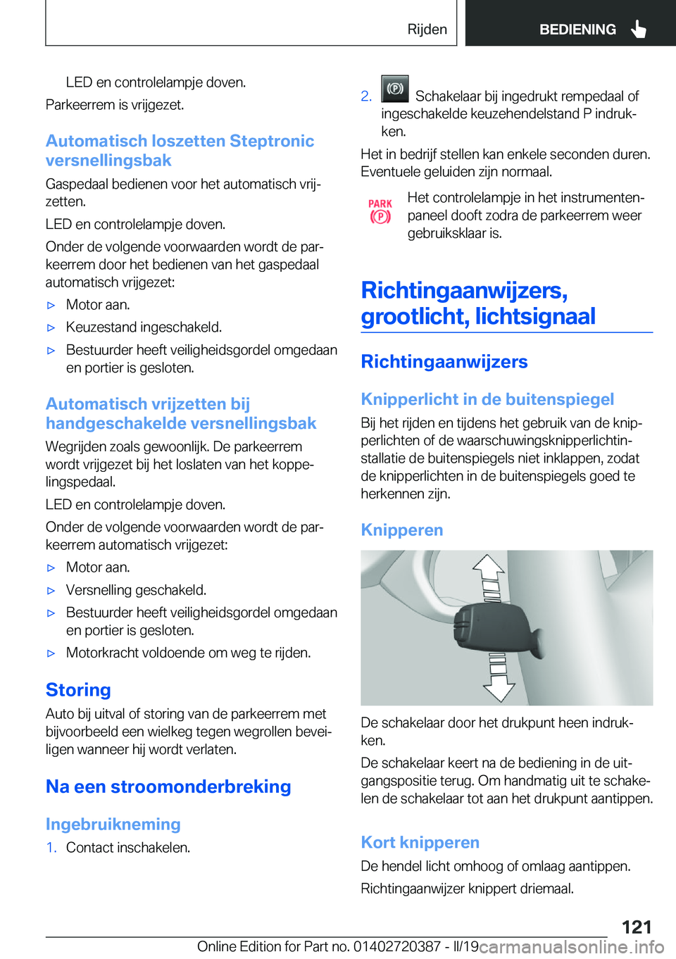 BMW X2 2019  Instructieboekjes (in Dutch) �L�E�D��e�n��c�o�n�t�r�o�l�e�l�a�m�p�j�e��d�o�v�e�n�.
�P�a�r�k�e�e�r�r�e�m��i�s��v�r�i�j�g�e�z�e�t�.
�A�u�t�o�m�a�t�i�s�c�h��l�o�s�z�e�t�t�e�n��S�t�e�p�t�r�o�n�i�c
�v�e�r�s�n�e�l�l�i�n�g�s�b�a�
