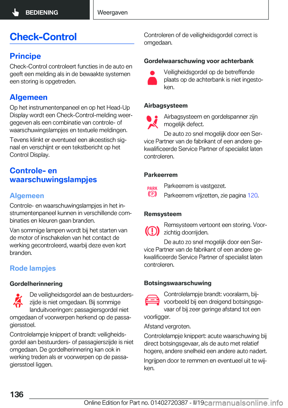 BMW X2 2019  Instructieboekjes (in Dutch) �C�h�e�c�k�-�C�o�n�t�r�o�l
�P�r�i�n�c�i�p�e�C�h�e�c�k�-�C�o�n�t�r�o�l��c�o�n�t�r�o�l�e�e�r�t��f�u�n�c�t�i�e�s��i�n��d�e��a�u�t�o��e�n�g�e�e�f�t��e�e�n��m�e�l�d�i�n�g��a�l�s��i�n��d�e��b�e�