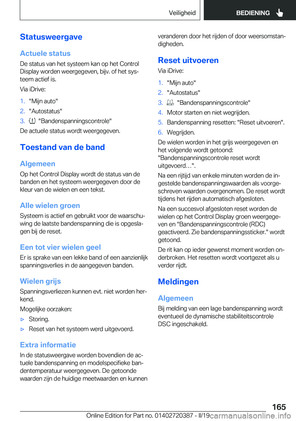 BMW X2 2019  Instructieboekjes (in Dutch) �S�t�a�t�u�s�w�e�e�r�g�a�v�e�A�c�t�u�e�l�e��s�t�a�t�u�s
�D�e��s�t�a�t�u�s��v�a�n��h�e�t��s�y�s�t�e�e�m��k�a�n��o�p��h�e�t��C�o�n�t�r�o�l
�D�i�s�p�l�a�y��w�o�r�d�e�n��w�e�e�r�g�e�g�e�v�e�n�,