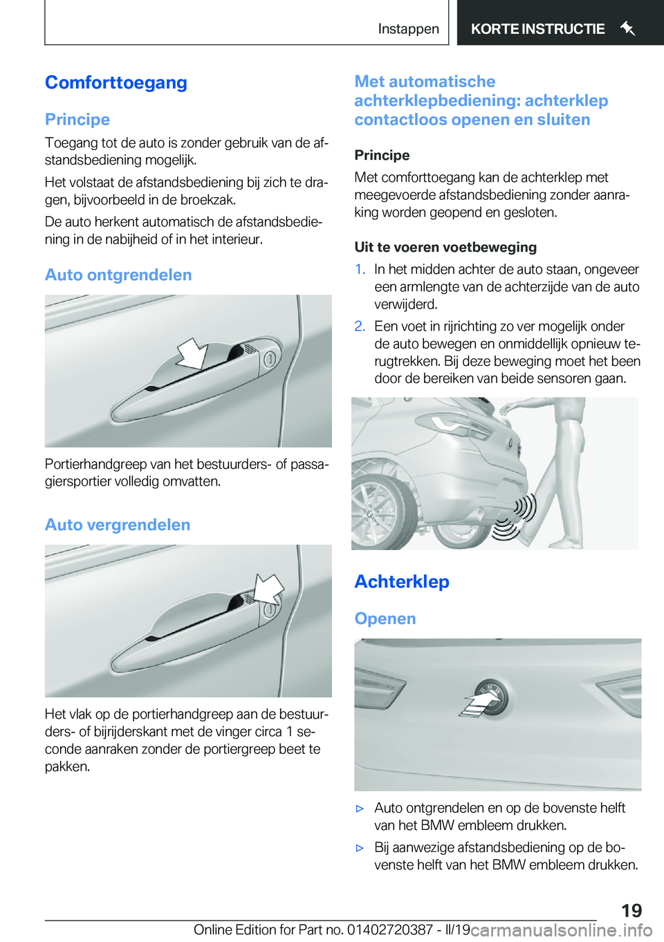 BMW X2 2019  Instructieboekjes (in Dutch) �C�o�m�f�o�r�t�t�o�e�g�a�n�g
�P�r�i�n�c�i�p�e �T�o�e�g�a�n�g��t�o�t��d�e��a�u�t�o��i�s��z�o�n�d�e�r��g�e�b�r�u�i�k��v�a�n��d�e��a�fj
�s�t�a�n�d�s�b�e�d�i�e�n�i�n�g��m�o�g�e�l�i�j�k�.
�H�e�t