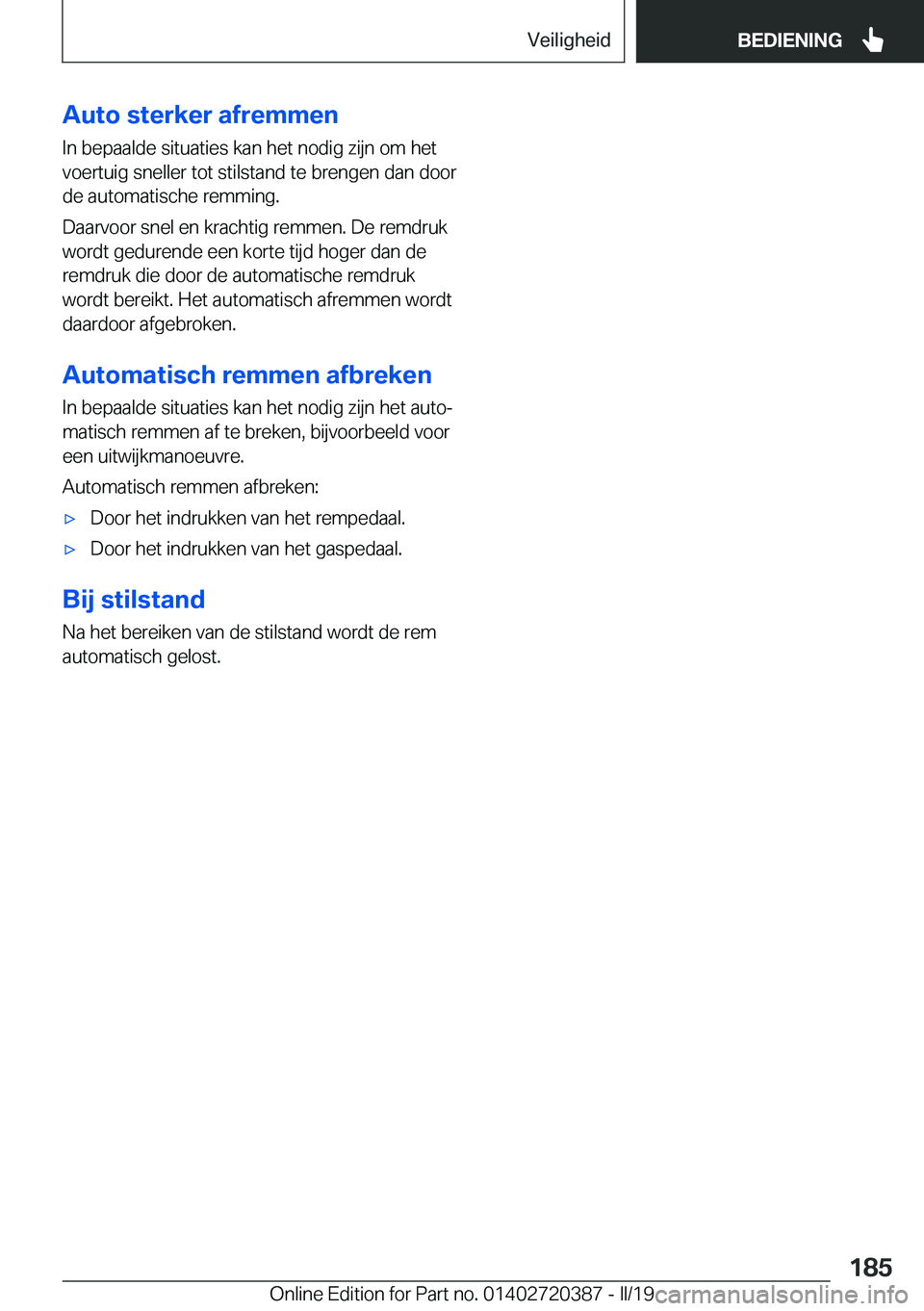 BMW X2 2019  Instructieboekjes (in Dutch) �A�u�t�o��s�t�e�r�k�e�r��a�f�r�e�m�m�e�n
�I�n��b�e�p�a�a�l�d�e��s�i�t�u�a�t�i�e�s��k�a�n��h�e�t��n�o�d�i�g��z�i�j�n��o�m��h�e�t
�v�o�e�r�t�u�i�g��s�n�e�l�l�e�r��t�o�t��s�t�i�l�s�t�a�n�d�