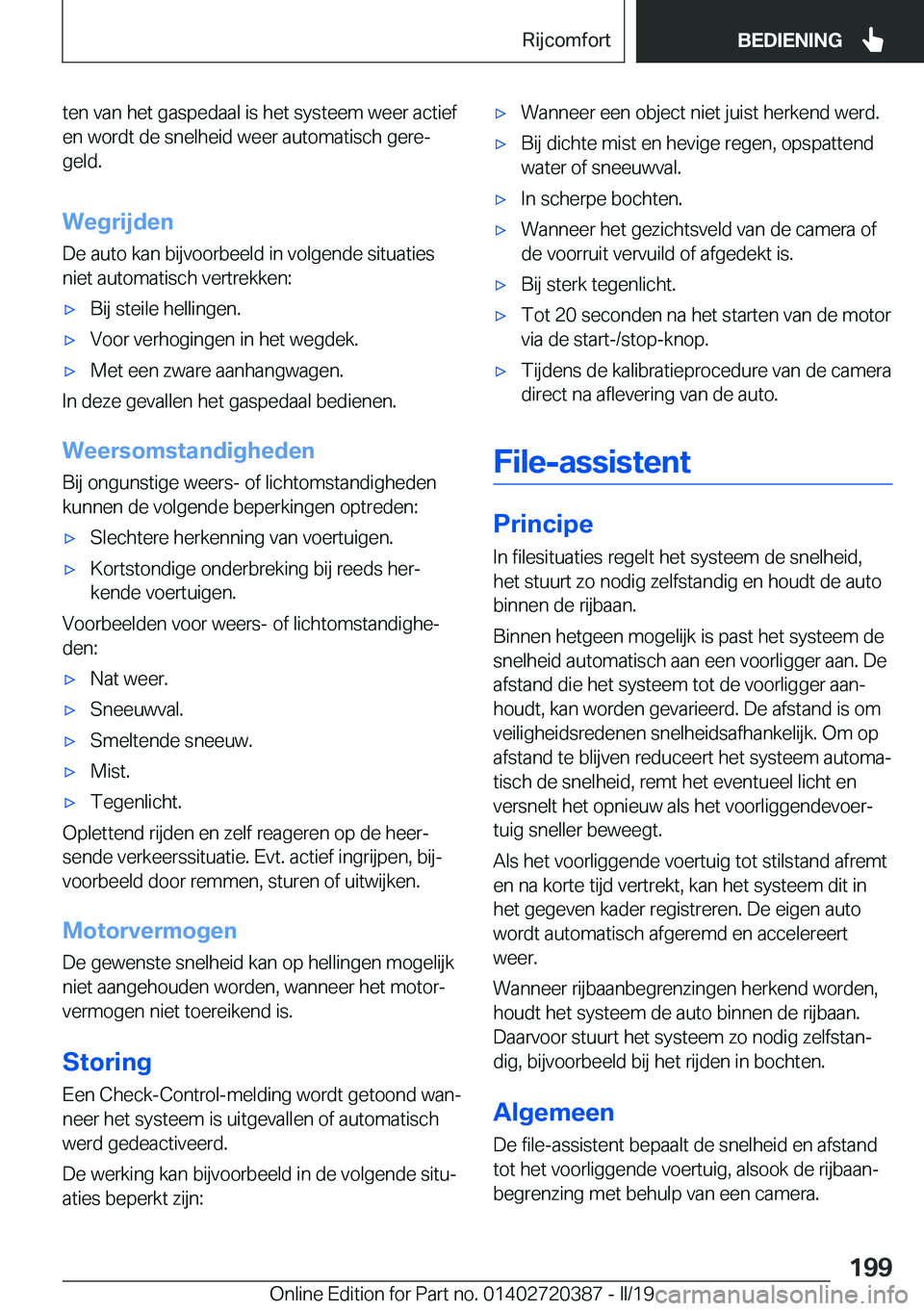 BMW X2 2019  Instructieboekjes (in Dutch) �t�e�n��v�a�n��h�e�t��g�a�s�p�e�d�a�a�l��i�s��h�e�t��s�y�s�t�e�e�m��w�e�e�r��a�c�t�i�e�f�e�n��w�o�r�d�t��d�e��s�n�e�l�h�e�i�d��w�e�e�r��a�u�t�o�m�a�t�i�s�c�h��g�e�r�ej�g�e�l�d�.
�W�e�g�
