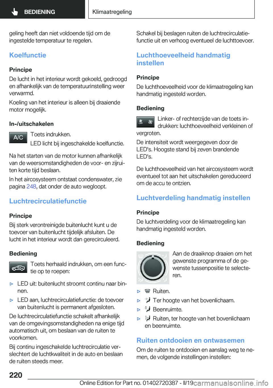 BMW X2 2019  Instructieboekjes (in Dutch) �g�e�l�i�n�g��h�e�e�f�t��d�a�n��n�i�e�t��v�o�l�d�o�e�n�d�e��t�i�j�d��o�m��d�e
�i�n�g�e�s�t�e�l�d�e��t�e�m�p�e�r�a�t�u�u�r��t�e��r�e�g�e�l�e�n�.
�K�o�e�l�f�u�n�c�t�i�e
�P�r�i�n�c�i�p�e
�D�e�