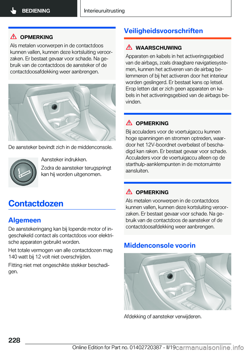 BMW X2 2019  Instructieboekjes (in Dutch) �O�P�M�E�R�K�I�N�G
�A�l�s��m�e�t�a�l�e�n��v�o�o�r�w�e�r�p�e�n��i�n��d�e��c�o�n�t�a�c�t�d�o�o�s
�k�u�n�n�e�n��v�a�l�l�e�n�,��k�u�n�n�e�n��d�e�z�e��k�o�r�t�s�l�u�i�t�i�n�g��v�e�r�o�o�rj �z�a�