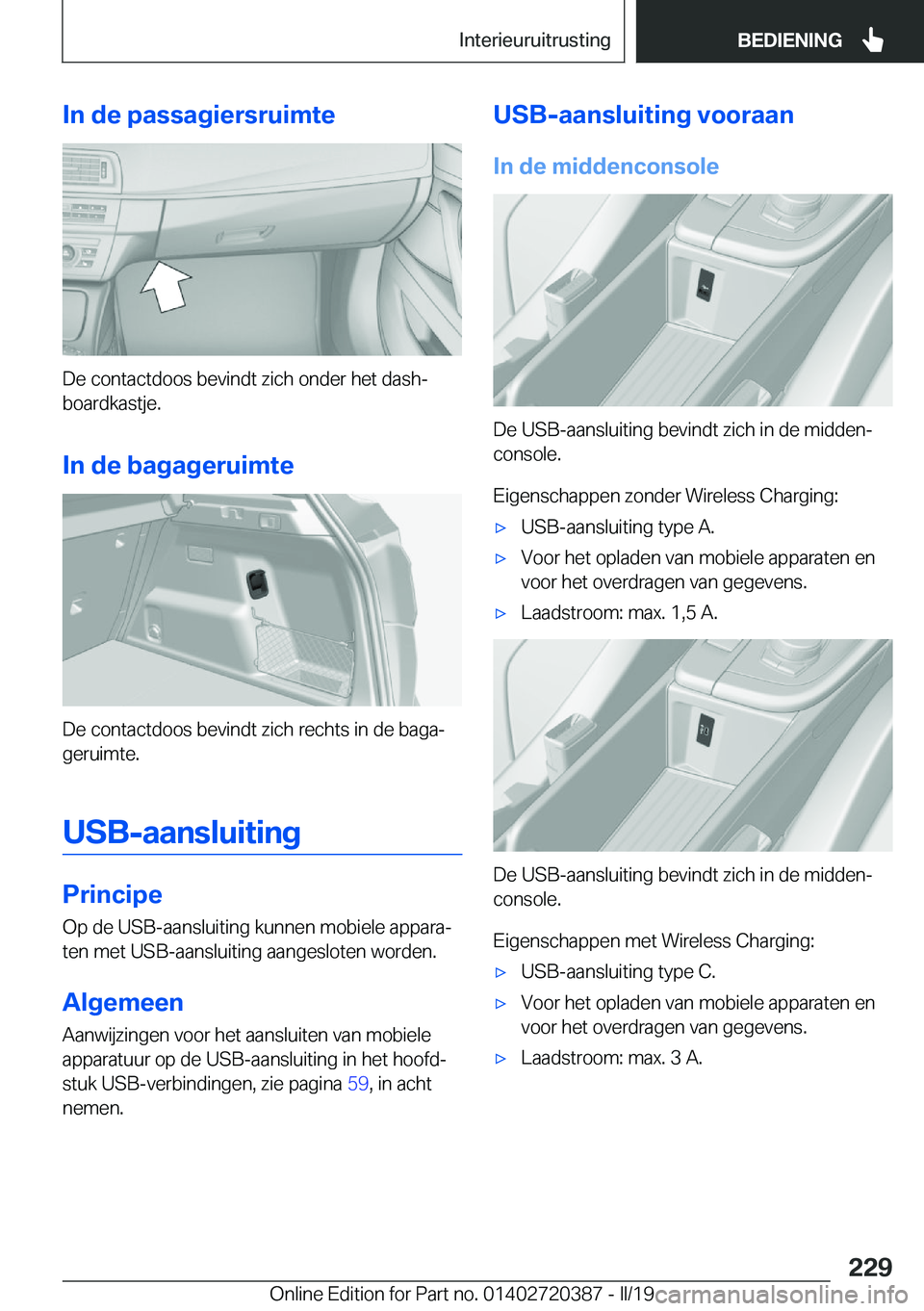 BMW X2 2019  Instructieboekjes (in Dutch) �I�n��d�e��p�a�s�s�a�g�i�e�r�s�r�u�i�m�t�e
�D�e��c�o�n�t�a�c�t�d�o�o�s��b�e�v�i�n�d�t��z�i�c�h��o�n�d�e�r��h�e�t��d�a�s�hj�b�o�a�r�d�k�a�s�t�j�e�.
�I�n��d�e��b�a�g�a�g�e�r�u�i�m�t�e
�D�e��
