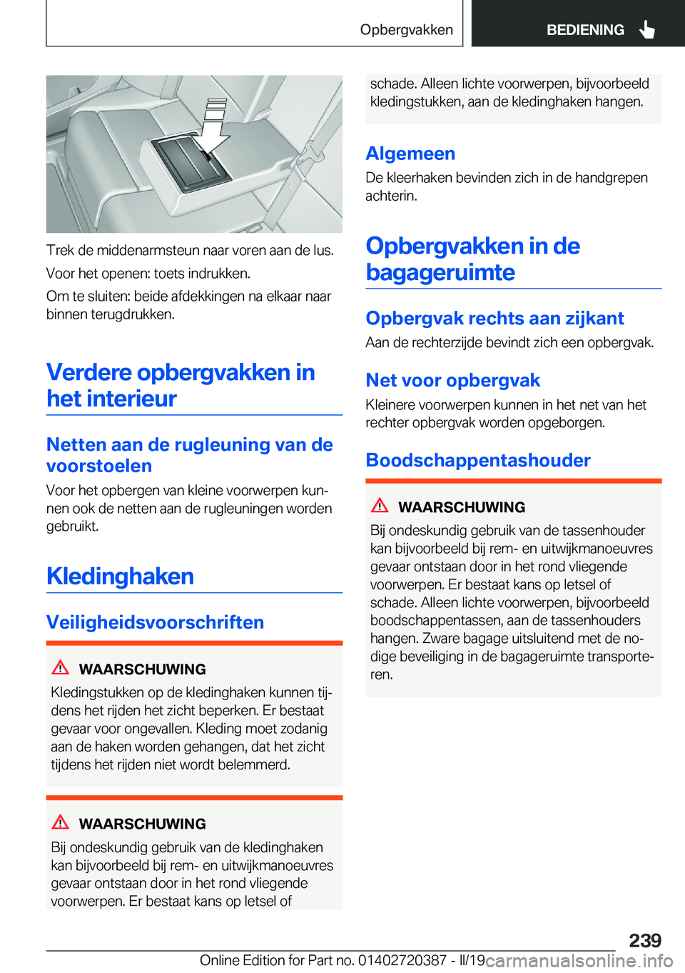 BMW X2 2019  Instructieboekjes (in Dutch) �T�r�e�k��d�e��m�i�d�d�e�n�a�r�m�s�t�e�u�n��n�a�a�r��v�o�r�e�n��a�a�n��d�e��l�u�s�.
�V�o�o�r��h�e�t��o�p�e�n�e�n�:��t�o�e�t�s��i�n�d�r�u�k�k�e�n�.
�O�m��t�e��s�l�u�i�t�e�n�:��b�e�i�d�e�
