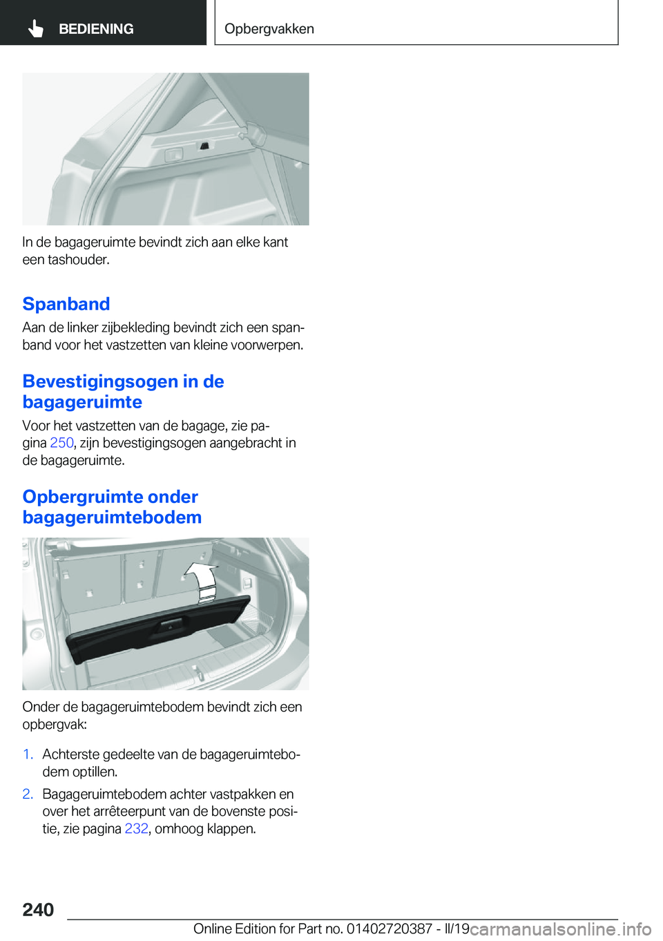 BMW X2 2019  Instructieboekjes (in Dutch) �I�n��d�e��b�a�g�a�g�e�r�u�i�m�t�e��b�e�v�i�n�d�t��z�i�c�h��a�a�n��e�l�k�e��k�a�n�t
�e�e�n��t�a�s�h�o�u�d�e�r�.
�S�p�a�n�b�a�n�d �A�a�n��d�e��l�i�n�k�e�r��z�i�j�b�e�k�l�e�d�i�n�g��b�e�v�i�