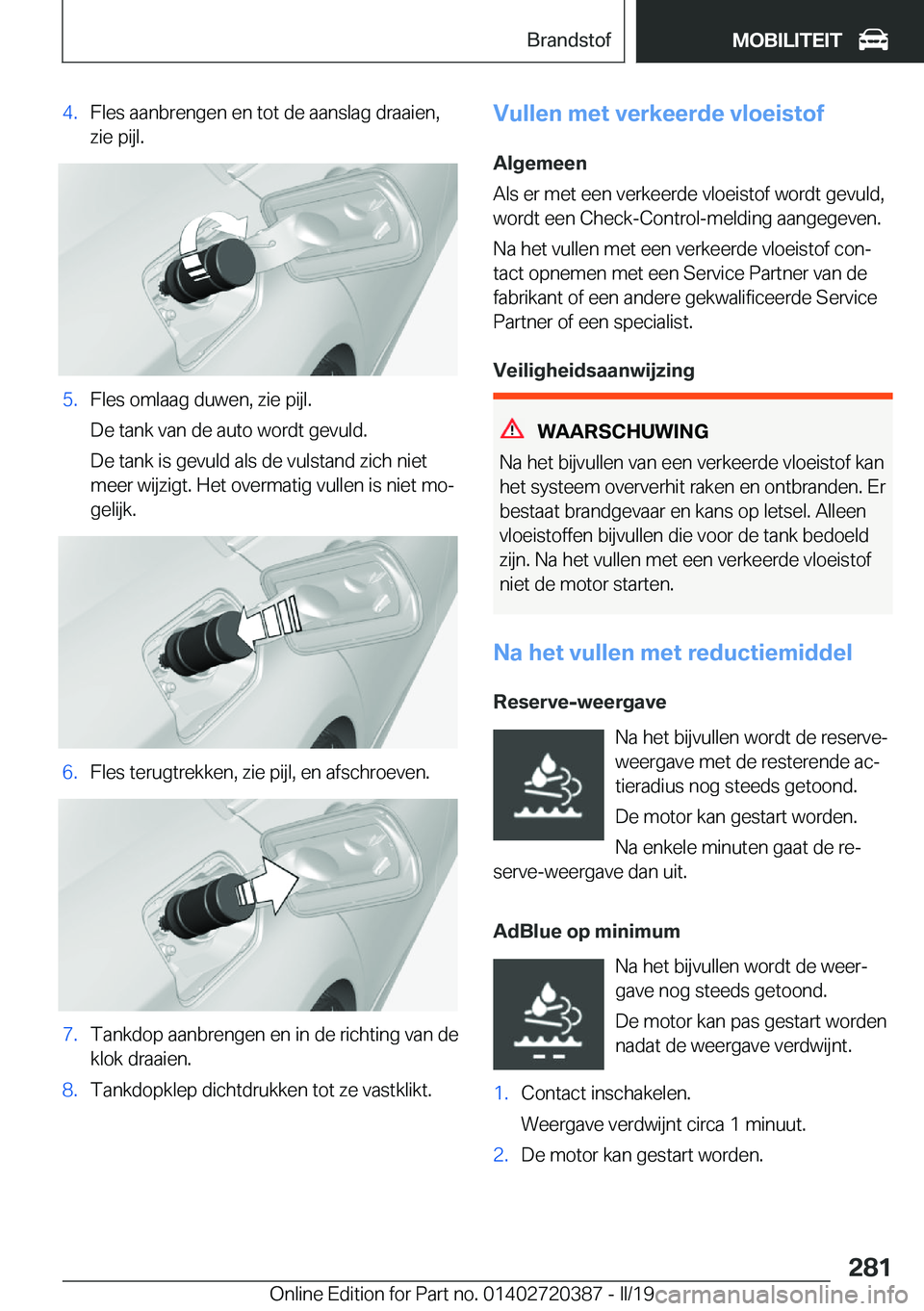 BMW X2 2019  Instructieboekjes (in Dutch) �4�.�F�l�e�s��a�a�n�b�r�e�n�g�e�n��e�n��t�o�t��d�e��a�a�n�s�l�a�g��d�r�a�a�i�e�n�,
�z�i�e��p�i�j�l�.�5�.�F�l�e�s��o�m�l�a�a�g��d�u�w�e�n�,��z�i�e��p�i�j�l�.
�D�e��t�a�n�k��v�a�n��d�e��a