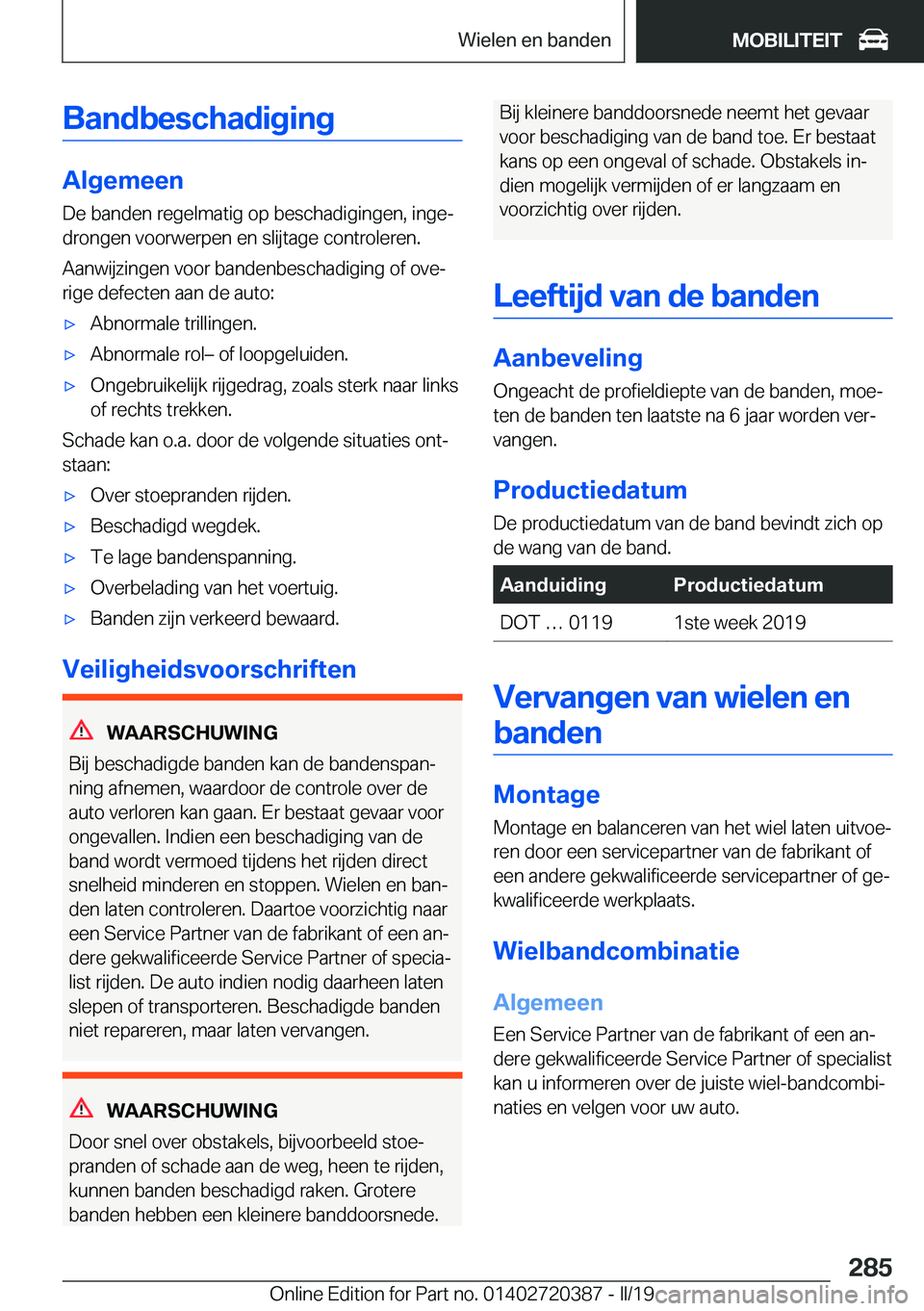 BMW X2 2019  Instructieboekjes (in Dutch) �B�a�n�d�b�e�s�c�h�a�d�i�g�i�n�g
�A�l�g�e�m�e�e�n
�D�e��b�a�n�d�e�n��r�e�g�e�l�m�a�t�i�g��o�p��b�e�s�c�h�a�d�i�g�i�n�g�e�n�,��i�n�g�ej �d�r�o�n�g�e�n��v�o�o�r�w�e�r�p�e�n��e�n��s�l�i�j�t�a�g�