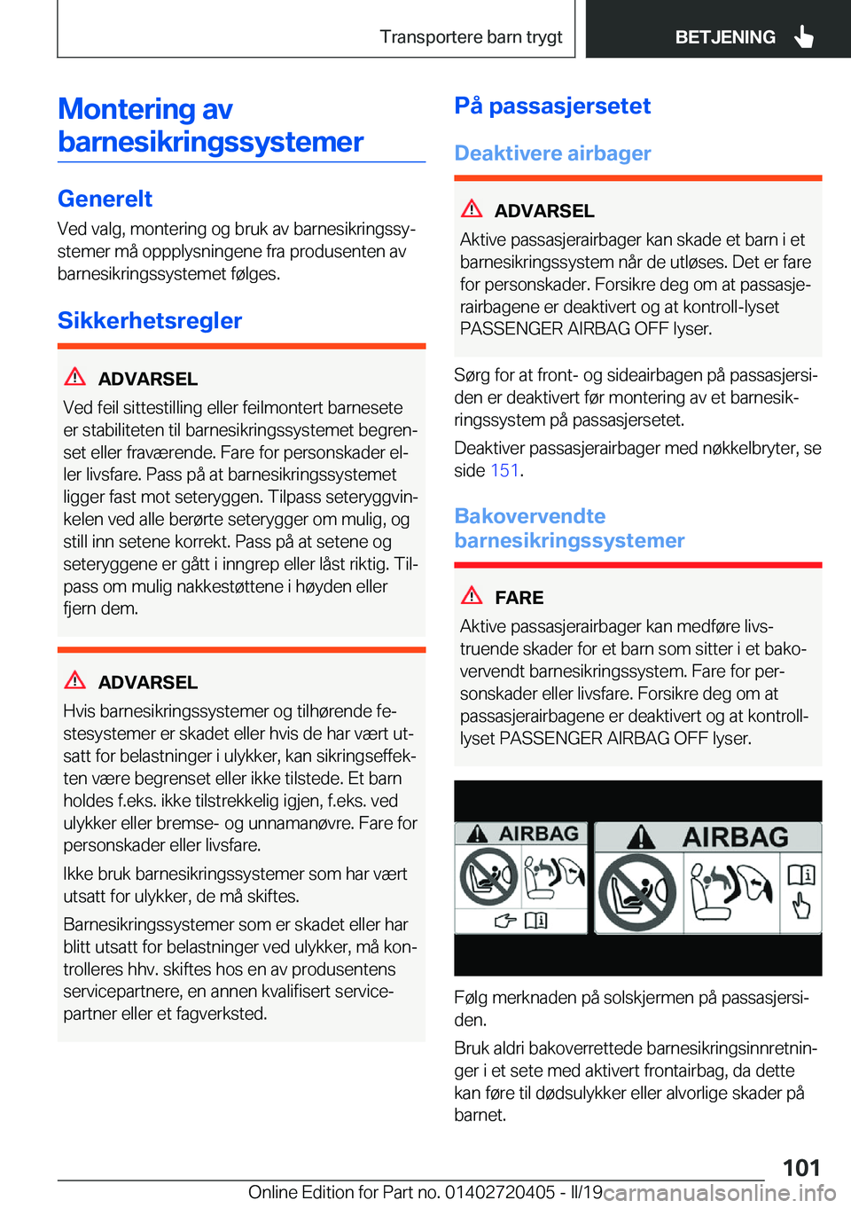 BMW X2 2019  InstruksjonsbØker (in Norwegian) �M�o�n�t�e�r�i�n�g��a�v�b�a�r�n�e�s�i�k�r�i�n�g�s�s�y�s�t�e�m�e�r
�G�e�n�e�r�e�l�t �V�e�d��v�a�l�g�,��m�o�n�t�e�r�i�n�g��o�g��b�r�u�k��a�v��b�a�r�n�e�s�i�k�r�i�n�g�s�s�yj
�s�t�e�m�e�r��m�å�