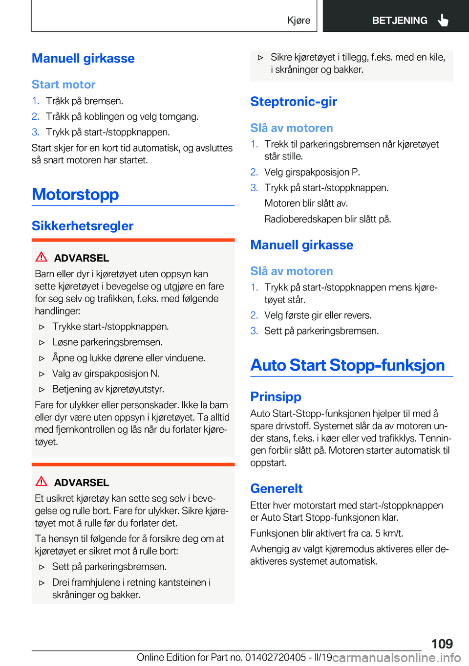 BMW X2 2019  InstruksjonsbØker (in Norwegian) �M�a�n�u�e�l�l��g�i�r�k�a�s�s�e�S�t�a�r�t��m�o�t�o�r�1�.�T�r�å�k�k��p�å��b�r�e�m�s�e�n�.�2�.�T�r�å�k�k��p�å��k�o�b�l�i�n�g�e�n��o�g��v�e�l�g��t�o�m�g�a�n�g�.�3�.�T�r�y�k�k��p�å��s�t�a�