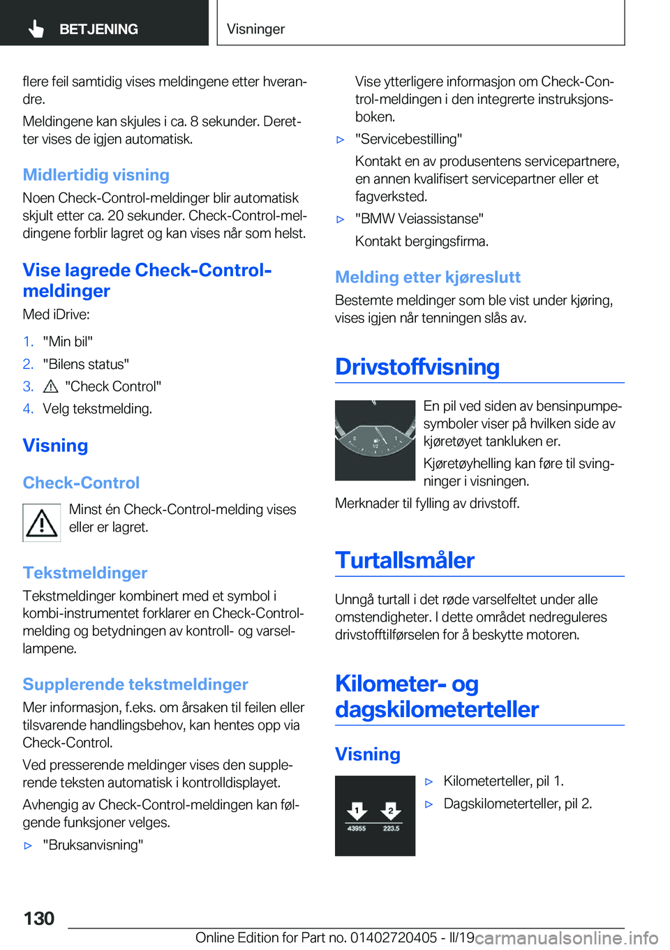 BMW X2 2019  InstruksjonsbØker (in Norwegian) �f�l�e�r�e��f�e�i�l��s�a�m�t�i�d�i�g��v�i�s�e�s��m�e�l�d�i�n�g�e�n�e��e�t�t�e�r��h�v�e�r�a�nj�d�r�e�.
�M�e�l�d�i�n�g�e�n�e��k�a�n��s�k�j�u�l�e�s��i��c�a�.��8��s�e�k�u�n�d�e�r�.��D�e�r�e�