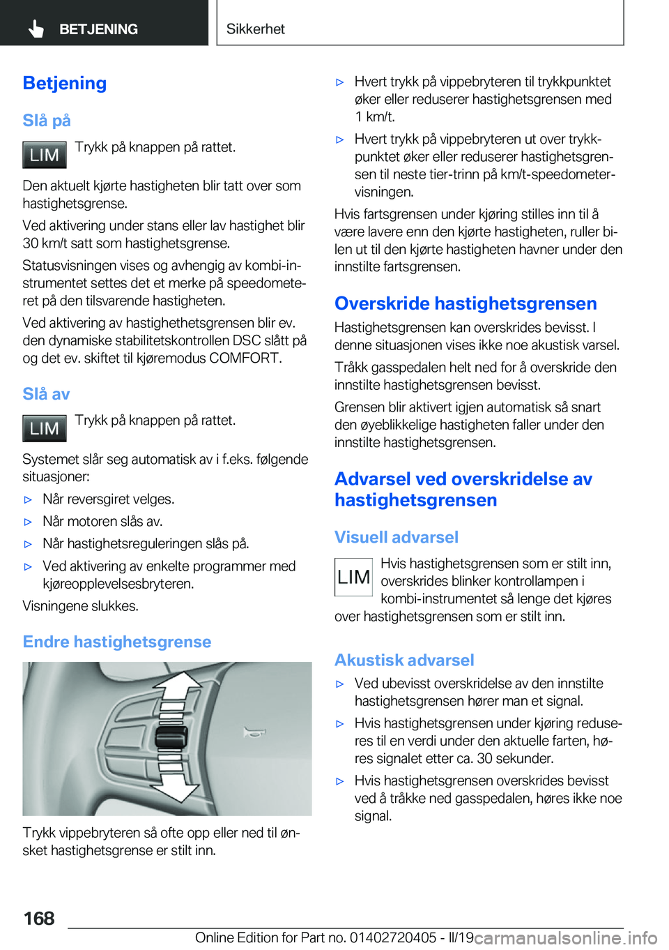 BMW X2 2019  InstruksjonsbØker (in Norwegian) �B�e�t�j�e�n�i�n�g�S�l�å��p�å �T�r�y�k�k��p�å��k�n�a�p�p�e�n��p�å��r�a�t�t�e�t�.
�D�e�n��a�k�t�u�e�l�t��k�j�