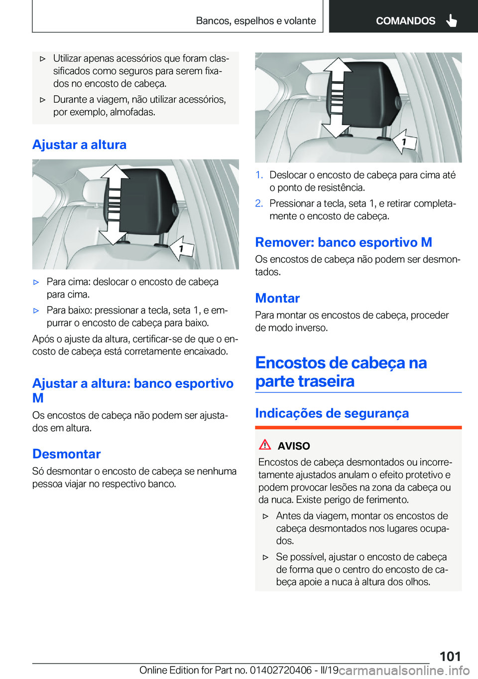 BMW X2 2019  Manual do condutor (in Portuguese) x�U�t�i�l�i�z�a�r��a�p�e�n�a�s��a�c�e�s�s�ó�r�i�o�s��q�u�e��f�o�r�a�m��c�l�a�sª�s�i�f�i�c�a�d�o�s��c�o�m�o��s�e�g�u�r�o�s��p�a�r�a��s�e�r�e�m��f�i�x�aª
�d�o�s��n�o��e�n�c�o�s�t�o��d