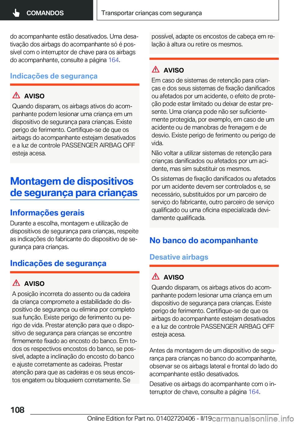 BMW X2 2019  Manual do condutor (in Portuguese) �d�o��a�c�o�m�p�a�n�h�a�n�t�e��e�s�t�ã�o��d�e�s�a�t�i�v�a�d�o�s�.��U�m�a��d�e�s�aª�t�i�v�a�