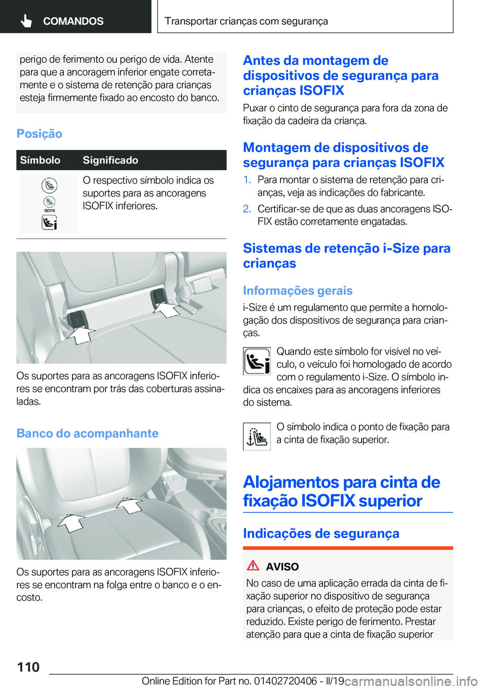 BMW X2 2019  Manual do condutor (in Portuguese) �p�e�r�i�g�o��d�e��f�e�r�i�m�e�n�t�o��o�u��p�e�r�i�g�o��d�e��v�i�d�a�.��A�t�e�n�t�e�p�a�r�a��q�u�e��a��a�n�c�o�r�a�g�e�m��i�n�f�e�r�i�o�r��e�n�g�a�t�e��c�o�r�r�e�t�aª �m�e�n�t�e��e��o