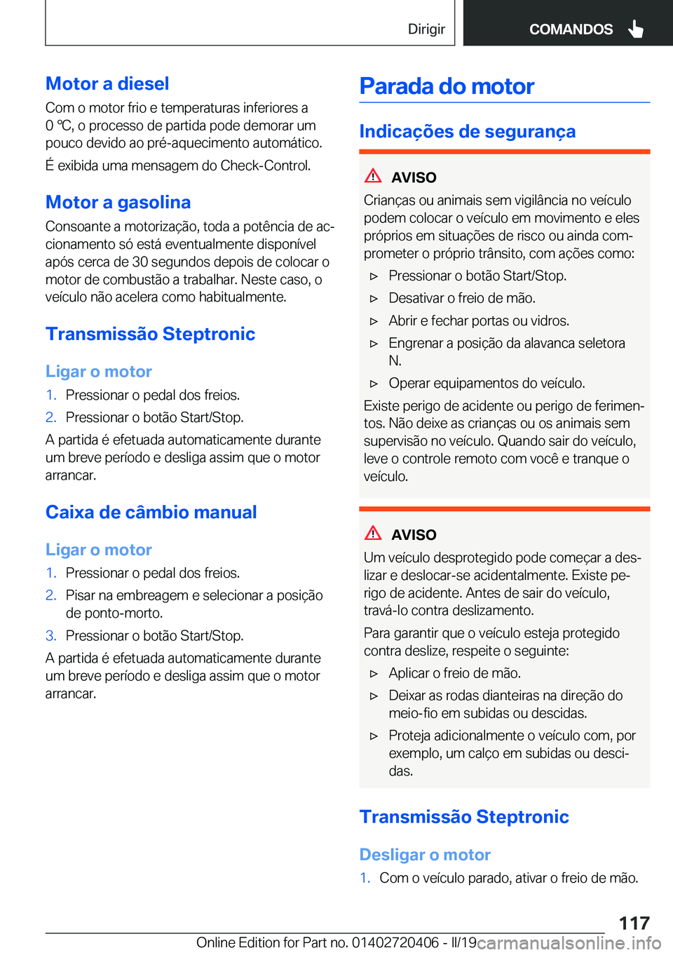 BMW X2 2019  Manual do condutor (in Portuguese) �M�o�t�o�r��a��d�i�e�s�e�l�C�o�m��o��m�o�t�o�r��f�r�i�o��e��t�e�m�p�e�r�a�t�u�r�a�s��i�n�f�e�r�i�o�r�e�s��a
�0�