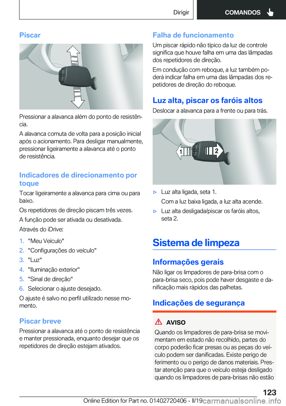 BMW X2 2019  Manual do condutor (in Portuguese) �P�i�s�c�a�r
�P�r�e�s�s�i�o�n�a�r��a��a�l�a�v�a�n�c�a��a�l�é�m��d�o��p�o�n�t�o��d�e��r�e�s�i�s�t�ê�nª
�c�i�a�.
�A��a�l�a�v�a�n�c�a��c�o�m�u�t�a��d�e��v�o�l�t�a��p�a�r�a��a��p�o�s�i�