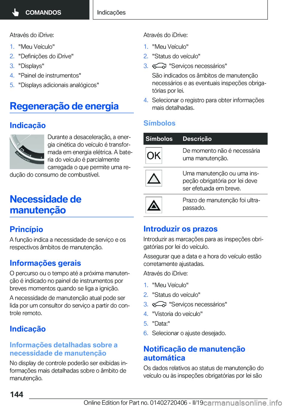 BMW X2 2019  Manual do condutor (in Portuguese) �A�t�r�a�v�é�s��d�o��i�D�r�i�v�e�:�1�.��M�e�u��V�e�