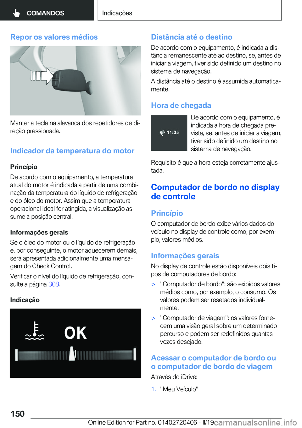BMW X2 2019  Manual do condutor (in Portuguese) �R�e�p�o�r��o�s��v�a�l�o�r�e�s��m�é�d�i�o�s
�M�a�n�t�e�r��a��t�e�c�l�a��n�a��a�l�a�v�a�n�c�a��d�o�s��r�e�p�e�t�i�d�o�r�e�s��d�e��d�iª
�r�e�