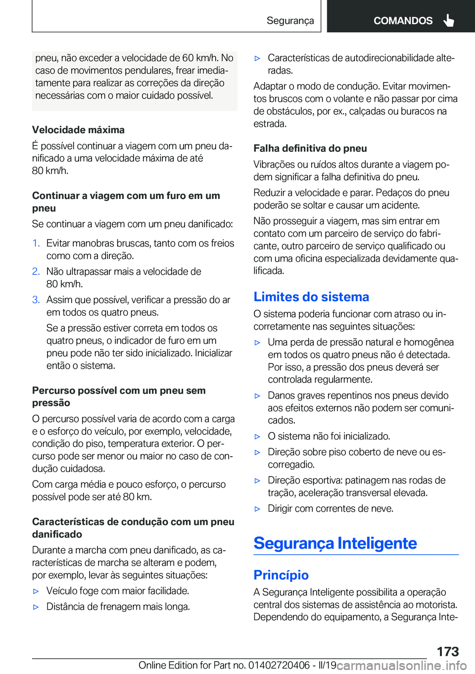 BMW X2 2019  Manual do condutor (in Portuguese) �p�n�e�u�,��n�ã�o��e�x�c�e�d�e�r��a��v�e�l�o�c�i�d�a�d�e��d�e��6�0��k�m�/�h�.��N�o
�c�a�s�o��d�e��m�o�v�i�m�e�n�t�o�s��p�e�n�d�u�l�a�r�e�s�,��f�r�e�a�r��i�m�e�d�i�aª �t�a�m�e�n�t�e��p
