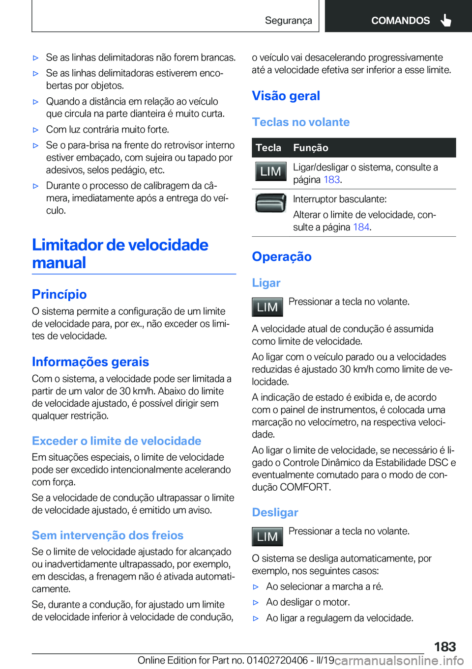 BMW X2 2019  Manual do condutor (in Portuguese) x�S�e��a�s��l�i�n�h�a�s��d�e�l�i�m�i�t�a�d�o�r�a�s��n�ã�o��f�o�r�e�m��b�r�a�n�c�a�s�.x�S�e��a�s��l�i�n�h�a�s��d�e�l�i�m�i�t�a�d�o�r�a�s��e�s�t�i�v�e�r�e�m��e�n�c�oª�b�e�r�t�a�s��p�o�r