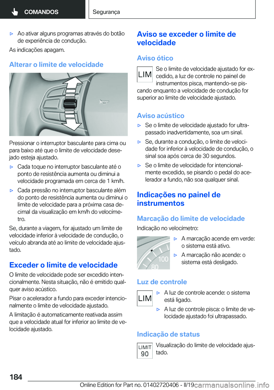 BMW X2 2019  Manual do condutor (in Portuguese) x�A�o��a�t�i�v�a�r��a�l�g�u�n�s��p�r�o�g�r�a�m�a�s��a�t�r�a�v�é�s��d�o��b�o�t�ã�o
�d�e��e�x�p�e�r�i�ê�n�c�i�a��d�e��c�o�n�d�u�