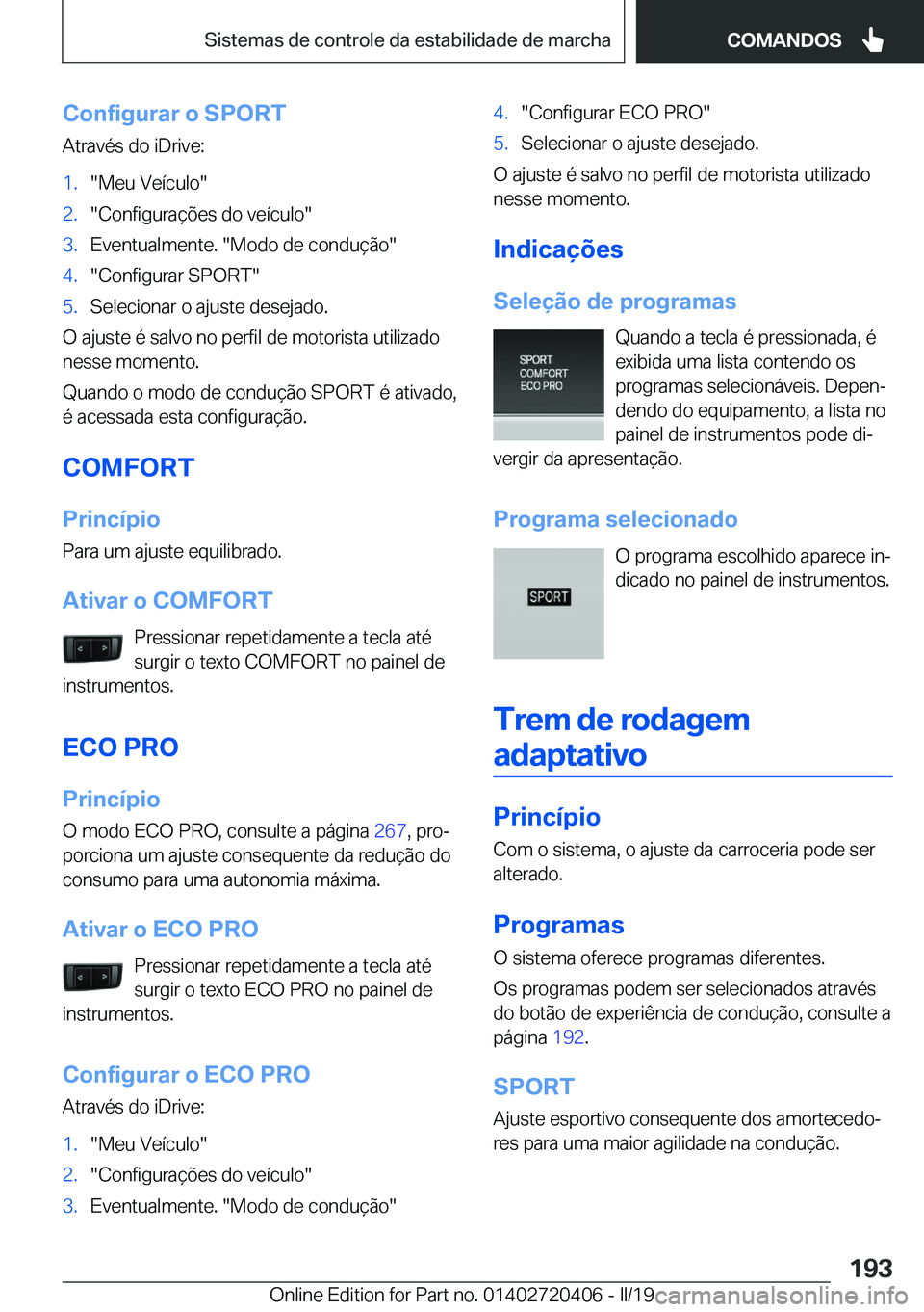 BMW X2 2019  Manual do condutor (in Portuguese) �C�o�n�f�i�g�u�r�a�r��o��S�P�O�R�T�A�t�r�a�v�é�s��d�o��i�D�r�i�v�e�:�1�.��M�e�u��V�e�