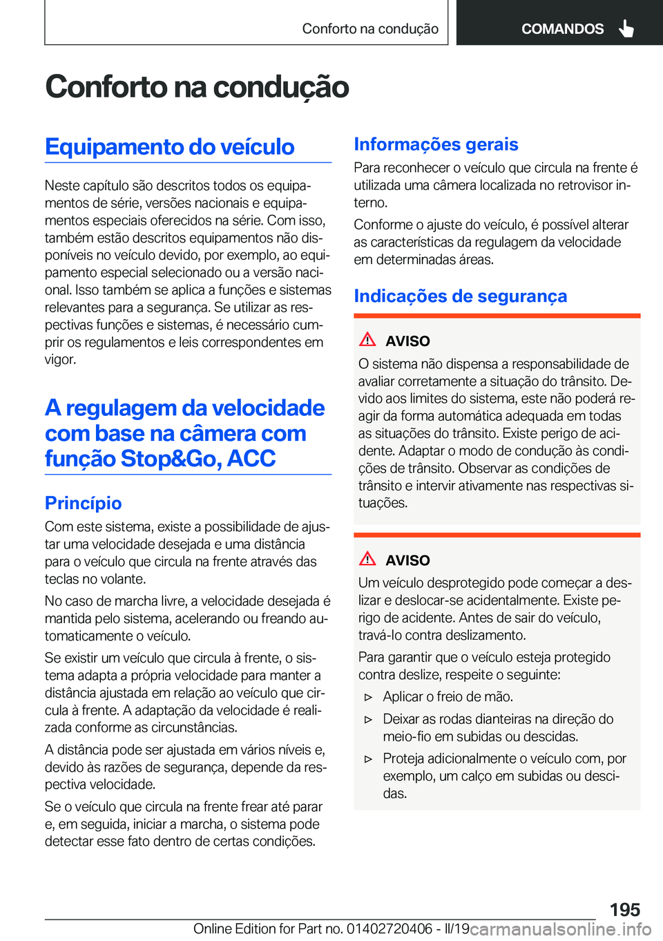 BMW X2 2019  Manual do condutor (in Portuguese) �C�o�n�f�o�r�t�o��n�a��c�o�n�d�u�