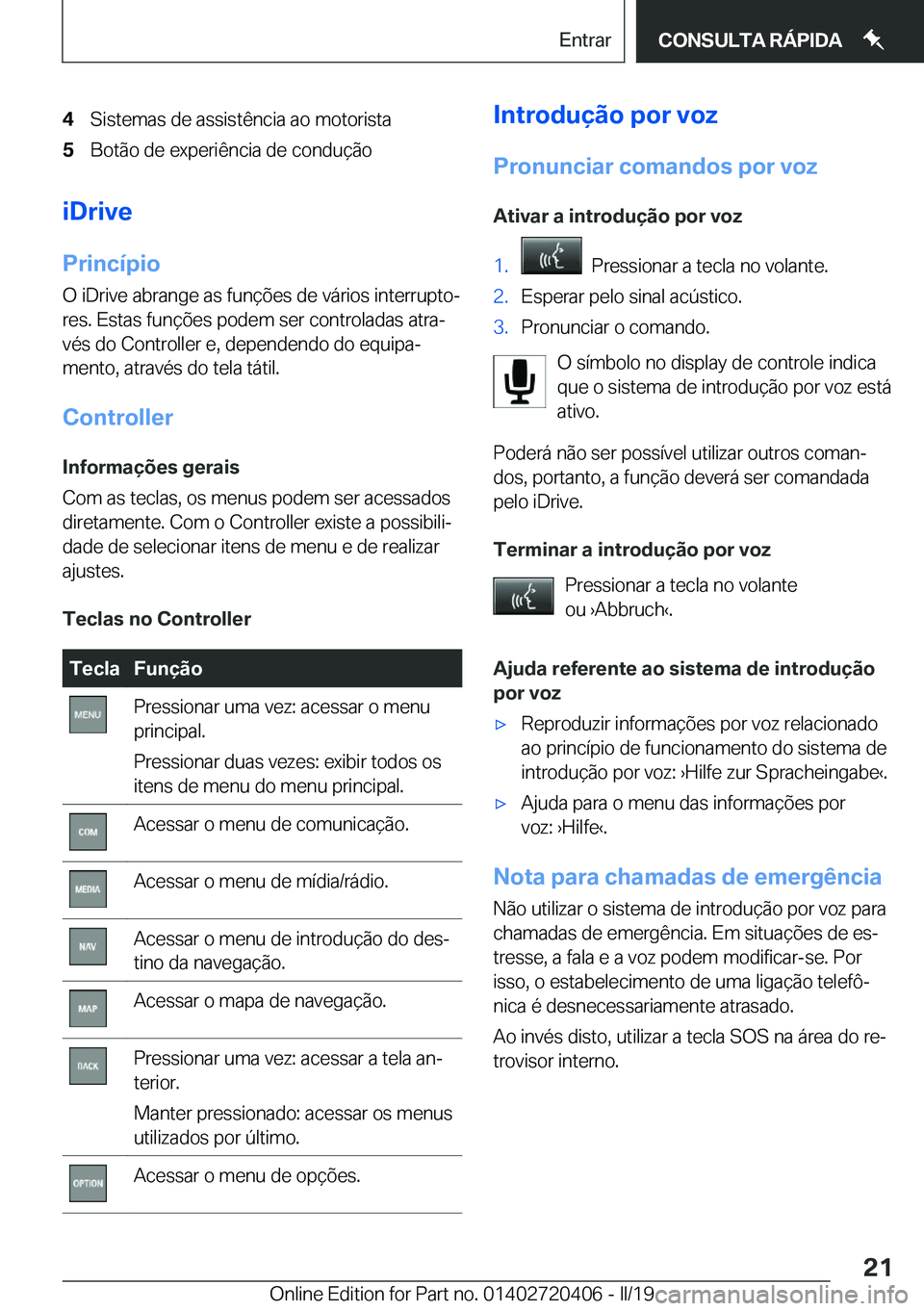 BMW X2 2019  Manual do condutor (in Portuguese) �4�S�i�s�t�e�m�a�s��d�e��a�s�s�i�s�t�ê�n�c�i�a��a�o��m�o�t�o�r�i�s�t�a�5�B�o�t�ã�o��d�e��e�x�p�e�r�i�ê�n�c�i�a��d�e��c�o�n�d�u�
