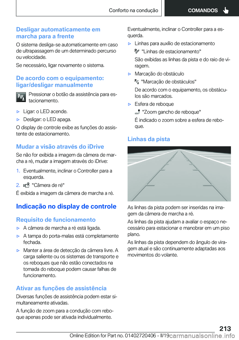 BMW X2 2019  Manual do condutor (in Portuguese) �D�e�s�l�i�g�a�r��a�u�t�o�m�a�t�i�c�a�m�e�n�t�e��e�m
�m�a�r�c�h�a��p�a�r�a��a��f�r�e�n�t�e
�O��s�i�s�t�e�m�a��d�e�s�l�i�g�a�-�s�e��a�u�t�o�m�a�t�i�c�a�m�e�n�t�e��e�m��c�a�s�o
�d�e��u�l�t�r�