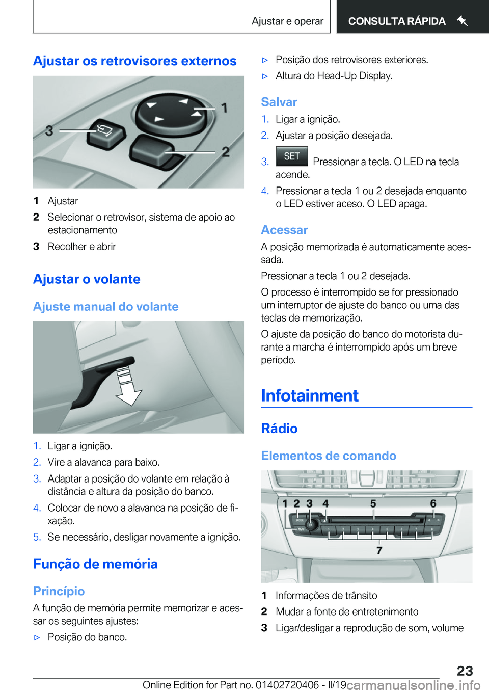 BMW X2 2019  Manual do condutor (in Portuguese) �A�j�u�s�t�a�r��o�s��r�e�t�r�o�v�i�s�o�r�e�s��e�x�t�e�r�n�o�s�1�A�j�u�s�t�a�r�2�S�e�l�e�c�i�o�n�a�r��o��r�e�t�r�o�v�i�s�o�r�,��s�i�s�t�e�m�a��d�e��a�p�o�i�o��a�o�e�s�t�a�c�i�o�n�a�m�e�n�t�o�3
