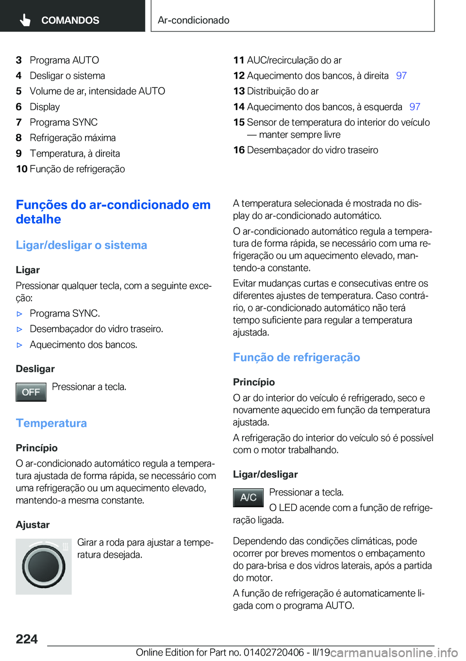 BMW X2 2019  Manual do condutor (in Portuguese) �3�P�r�o�g�r�a�m�a��A�U�T�O�4�D�e�s�l�i�g�a�r��o��s�i�s�t�e�m�a�5�V�o�l�u�m�e��d�e��a�r�,��i�n�t�e�n�s�i�d�a�d�e��A�U�T�O�6�D�i�s�p�l�a�y�7�P�r�o�g�r�a�m�a��S�Y�N�C�8�R�e�f�r�i�g�e�r�a�